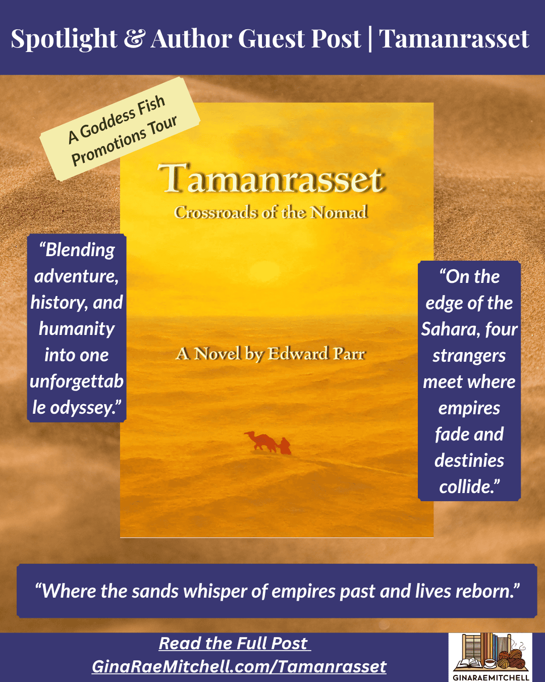 14 November 2025 — Friday Finds | Indie Author Karen Baney, Fall Crafts & Recipes 22 Instagram promo graphic for Tamanrasset: Crossroads of the Nomad by Edward Parr, part of a Goddess Fish Promotions Author Guest Post and Spotlight. The design features a glowing desert sunset with a lone camel and traveler silhouette. Pull quotes read: