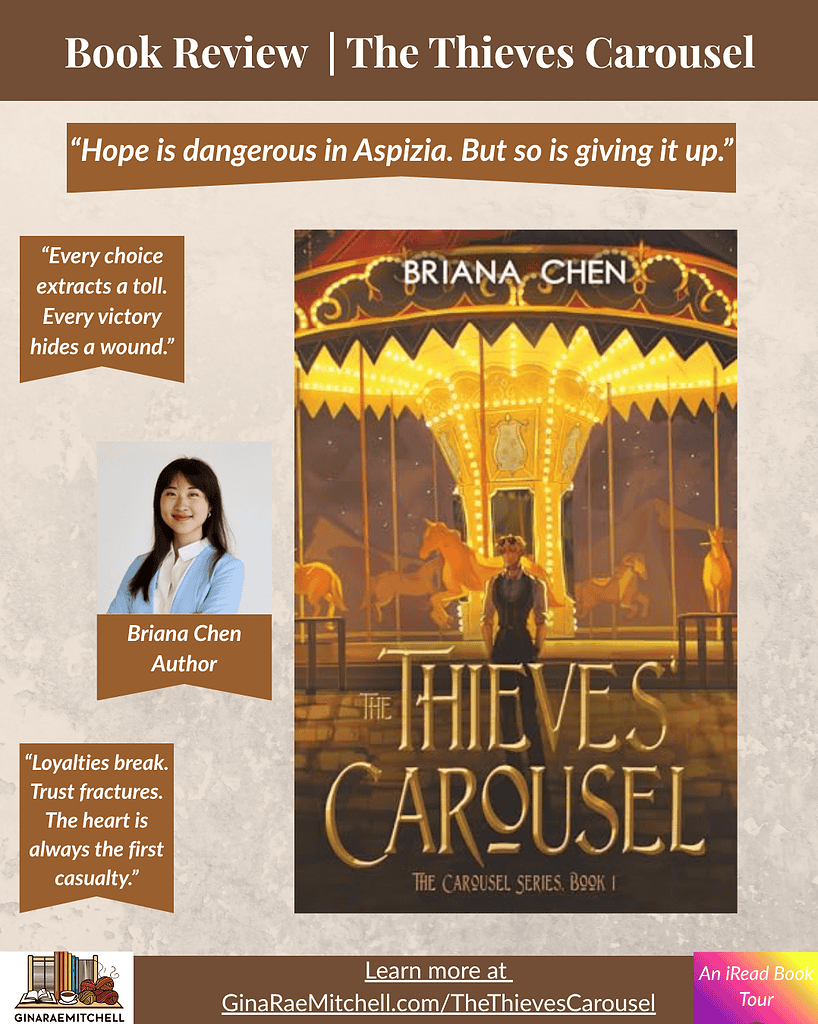 Unforgettable & Gripping: The Thieves Carousel by Briana Chen | Review + Guest Post 6 "Instagram graphic for the book review of The Thieves Carousel by Briana Chen. Features the golden carousel book cover centered on a textured beige background with brown accents. Includes three pull quotes about sacrifice, fractured trust, and the danger of hope, along with a portrait of author Briana Chen. Bottom banner promotes GinaRaeMitchell.com and notes this is an iRead Book Tour."