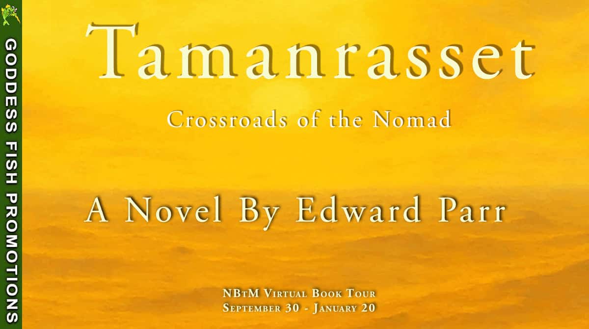 Spotlight & Author Guest Post | Tamanrasset: Crossroads of the Nomad by Edward Parr 6 Official wide Goddess Fish Promotions banner for Tamanrasset: Crossroads of the Nomad by Edward Parr. The banner displays golden desert artwork with green Goddess Fish Promotions side stripe and text announcing the NbTM Virtual Book Tour from September 30 - January 20.