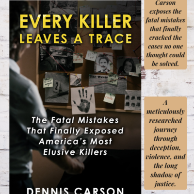 Review: Every Killer Leaves a Trace by Dennis Carson | WildBlue Press True Crime