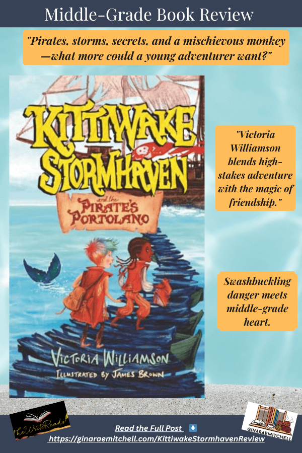 "Pinterest vertical pin for Kittiwake Stormhaven and the Pirate's Portolano by Victoria Williamson. Features the illustrated cover, ocean water background, and bold pull quotes highlighting pirates, secrets, storms, and middle-grade adventure. Includes link to the full review on GinaRaeMitchell.com."