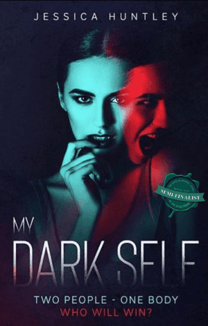 Book cover of My Dark Self by Jessica Huntley, featuring a split portrait of a woman with one calm face in cool blue lighting and another screaming face in red lighting, symbolizing dual personalities. The BBNYA 2025 Semi-Finalist badge appears on the right side. Tagline reads “Two people – one body. Who will win?”