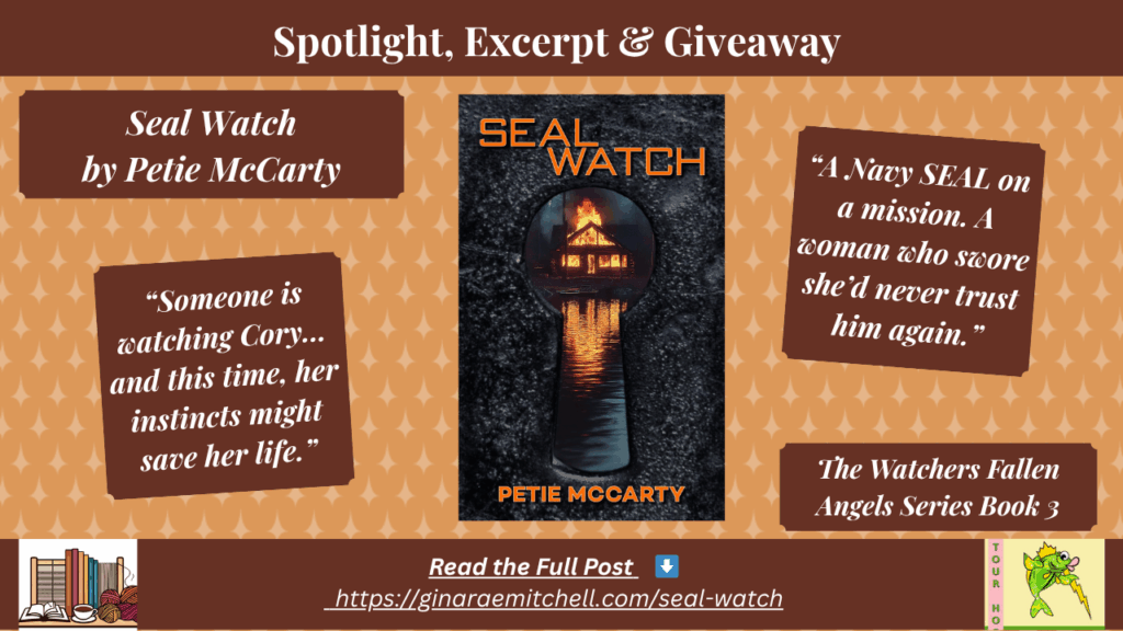 Book Blast Spotlight & Giveaway | SEAL Watch by Petie McCarty 8 Wide blog banner for Seal Watch by Petie McCarty. Displays the book cover with flaming cabin viewed through a keyhole, teaser quotes, and spotlight, excerpt, and giveaway information. Includes GinaRaeMitchell.com link.