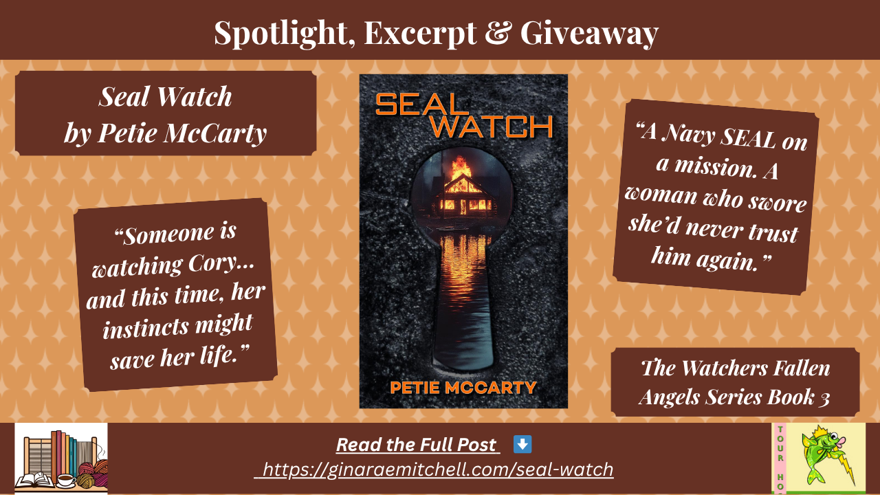 Wide blog banner for Seal Watch by Petie McCarty. Displays the book cover with flaming cabin viewed through a keyhole, teaser quotes, and spotlight, excerpt, and giveaway information. Includes GinaRaeMitchell.com link.