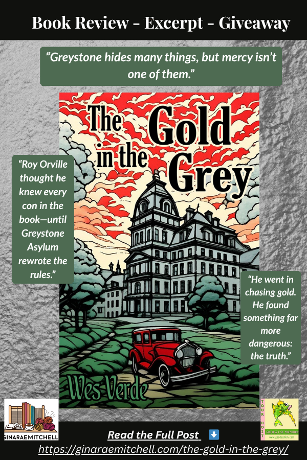 Pinterest vertical pin promoting “The Gold in the Grey” by Wes Verde. Includes the illustrated book cover with red car and Greystone Asylum, surrounded by three atmospheric pull quotes. Top banner says “Book Review – Excerpt – Giveaway.” Bottom section includes GinaRaeMitchell.com branding and a link to the full post.