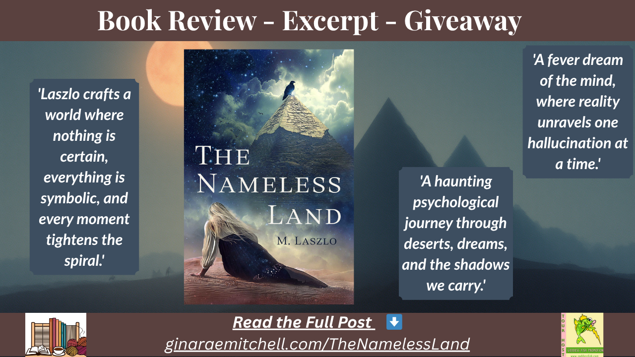 Wide blog banner for the book review of The Nameless Land by M. Laszlo, featuring the book cover centered between three pull quotes on a desert and pyramid background. Includes the text Book Review - Excerpt - Giveaway and a link to ginaraemitchell.com/TheNamelessLand.