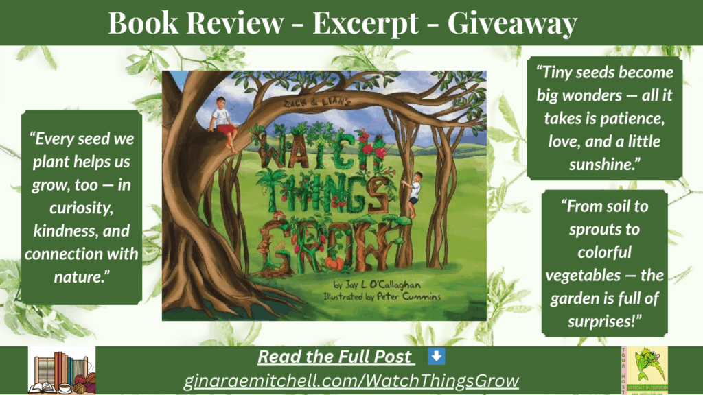 Watch Things Grow by Jay L O'Callaghan – Book Review, Excerpt, & Giveaway 9 "Wide-format blog banner for Watch Things Grow by Jay L O'Callaghan, showing the illustrated cover centered between nature-themed pull quotes. Includes the text 'Book Review – Excerpt – Giveaway' and a link to ginaraemitchell.com/WatchThingsGrow."