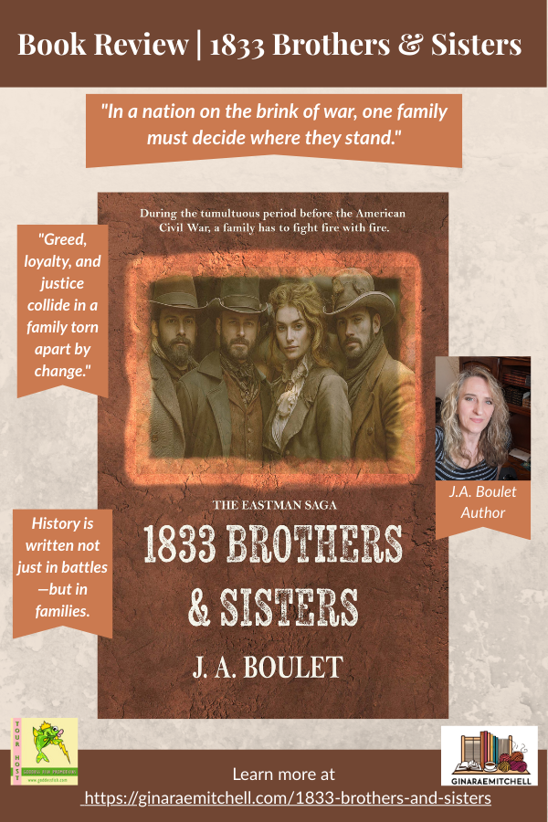Vertical Pinterest graphic promoting a book review of "1833 Brothers and Sisters" by J.A. Boulet. Features the historical western romance book cover with four siblings in 1830s attire and quote banners reading "In a nation on the brink of war, one family must decide where they stand" and "Greed, loyalty, and justice collide in a family torn apart by change." Includes Goddess Fish Promotions and GinaRaeMitchell.com branding.