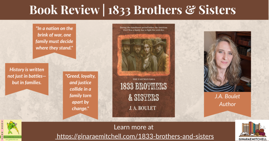Wide blog banner for a book review of "1833 Brothers and Sisters" by J.A. Boulet. Displays the historical romance book cover centered between quote callouts about family, loyalty, and justice before the American Civil War, alongside an author photo. Includes GinaRaeMitchell.com and Goddess Fish Promotions logos.