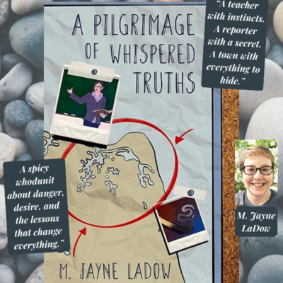Spotlight, Excerpt and Guest Post: A Pilgrimage of Whispered Truths by M. Jayne LaDow