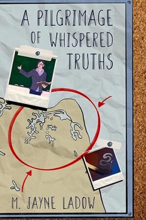 Spotlight, Excerpt and Guest Post: A Pilgrimage of Whispered Truths by M. Jayne LaDow