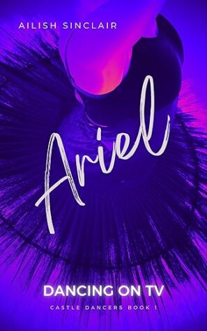 Ariel: Dancing on TV by Ailish Sinclair | BBNYA 2025 Semi-Finalist Spotlight