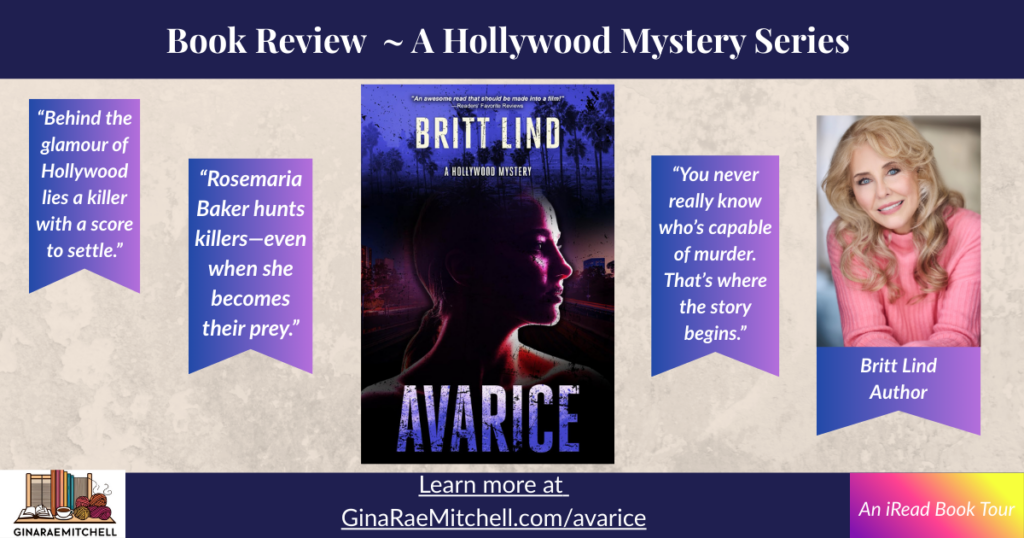Book Review: Avarice by Britt Lind — Hollywood Crime, Justice, and Deadly Secrets 2 Wide horizontal book review banner for Avarice by Britt Lind. The book cover is centered with three spotlight quotes surrounding it and the author headshot on the right. Footer reads “Learn more at GinaRaeMitchell.com/avarice” alongside the blogger logo and the iRead Book Tour badge.