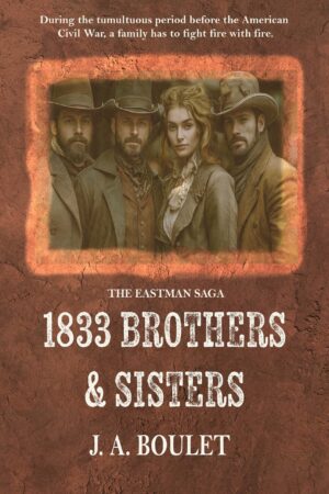 1833 Brothers and Sisters by J.A. Boulet | Historical Western Romance Review