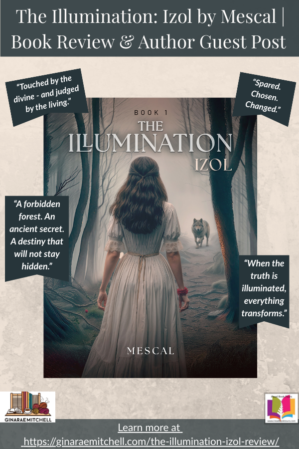 Pinterest vertical pin for The Illumination: Izol by Mescal. Displays the fantasy book cover of a woman standing in a foggy forest with a wolf, surrounded by quote callouts such as “Touched by the divine – and judged by the living” and “A forbidden forest. An ancient secret. A destiny that will not stay hidden.” Includes blog link to ginaraemitchell.com.