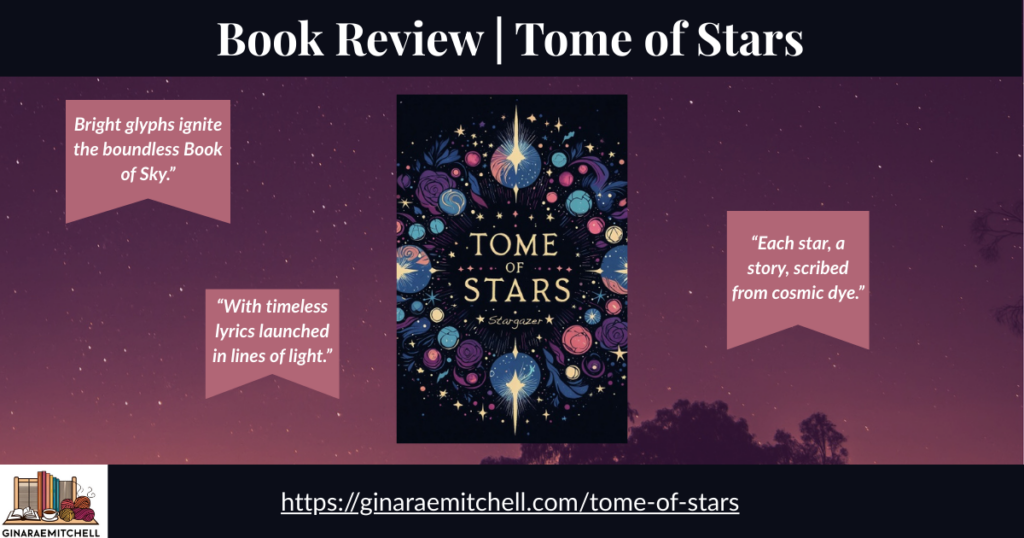 Wide blog banner for the book review "Tome of Stars" by Stargazer on ginaraemitchell.com. Displays the illustrated book cover centered on a dusky purple night sky with stars and silhouetted trees. Surrounding ribbon-style quote boxes feature lines from the poetry, including "Each star, a story, scribed from cosmic dye" and "With timeless lyrics launched in lines of light." The title "Book Review | Tome of Stars" appears at the top.