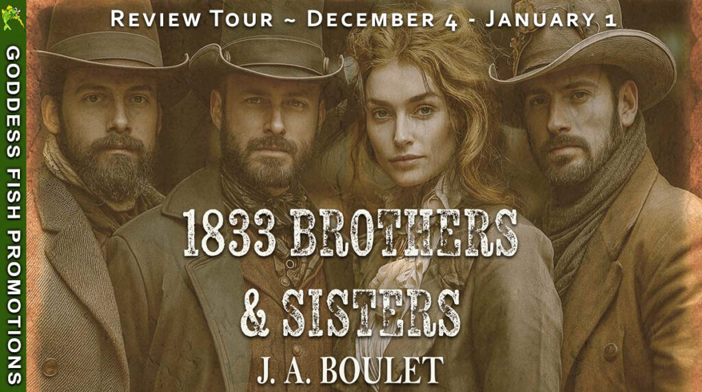 Goddess Fish Promotions review tour banner for "1833 Brothers and Sisters" by J.A. Boulet. Shows four main characters in period western clothing with the tour dates December 4 to January 1 displayed above the book title.