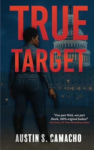 Book cover of the thriller "True Target" by Austin S. Camacho. Features a woman holding a gun, standing before the U.S. Capitol building, with bold red title text and a dark, suspenseful atmosphere.