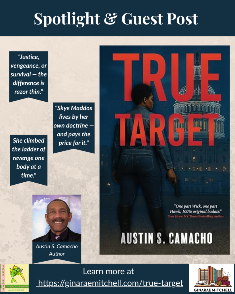 Instagram graphic for the Spotlight and Guest Post of the thriller novel "True Target" by Austin S. Camacho. Features the book cover showing a woman holding a gun in front of the U.S. Capitol with pull quotes highlighting justice, vengeance, and survival. Includes author photo, Goddess Fish Promotions logo, and a link to ginaraemitchell.com/true-target.