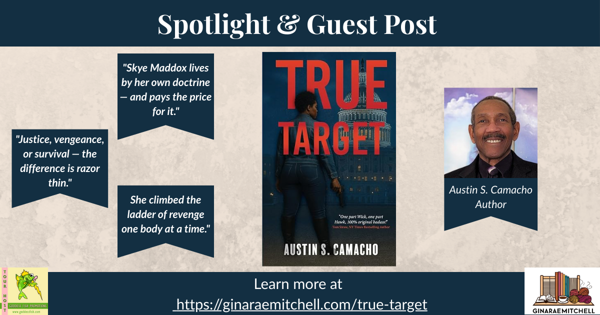 Wide blog banner for the Spotlight and Guest Post of "True Target" by Austin S. Camacho. Shows the book cover flanked by dramatic pull quotes, the author portrait, Goddess Fish Promotions branding, and a link to ginaraemitchell.com/true-target.
