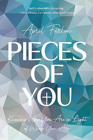 Pieces of You by April Farlow #Spotlight #Spirituality #Christian @aprilwfarlow @GoddessFish