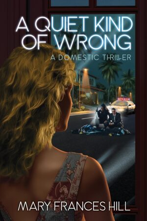 Review + Guest Post: A Quiet Kind of Wrong by Mary Frances HillA Quiet Kind of Wrong by Mary Frances Hill