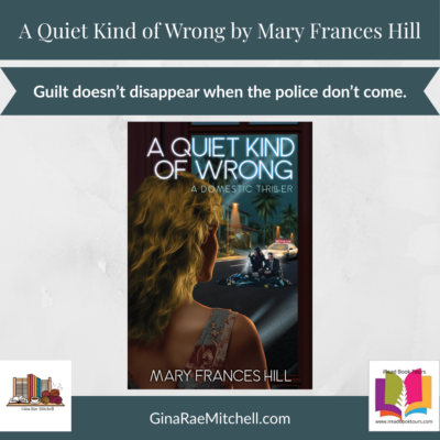 Review + Guest Post: A Quiet Kind of Wrong by Mary Frances HillA Quiet Kind of Wrong by Mary Frances Hill
