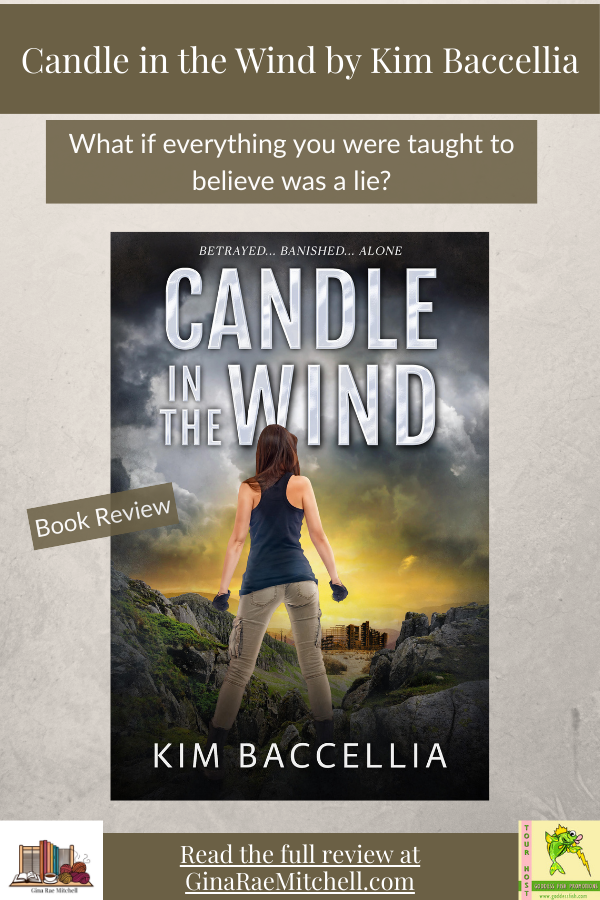 Pinterest vertical graphic for the book review of Candle in the Wind by Kim Baccellia. Features the book cover showing a teenage girl standing between rocky cliffs, facing a ruined city beneath stormy skies. Includes the quote, “What if everything you were taught to believe was a lie?” and directs readers to GinaRaeMitchell.com for the full review.