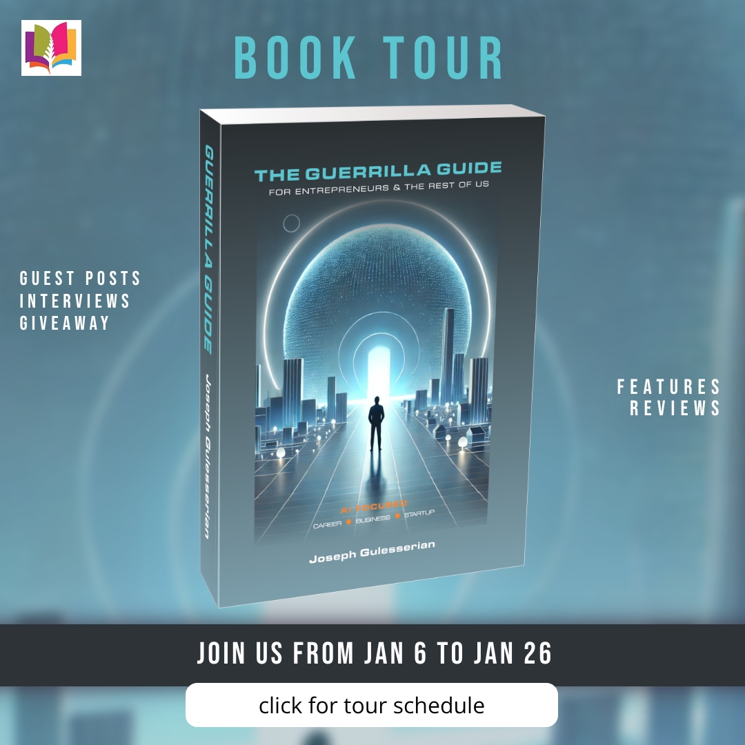 The Guerrilla Guide for Entrepreneurs & the Rest of Us by Joseph Gulesserian | Book Review 6 iRead Book Tours promotional banner for The Guerrilla Guide for Entrepreneurs & the Rest of Us by Joseph Gulesserian. Features the 3D book cover, text announcing a book tour from January 6 to January 26, and a button to click for the tour schedule.