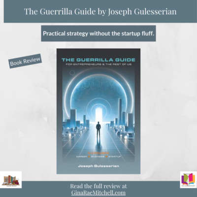 The Guerrilla Guide for Entrepreneurs & the Rest of Us by Joseph Gulesserian | Book Review
