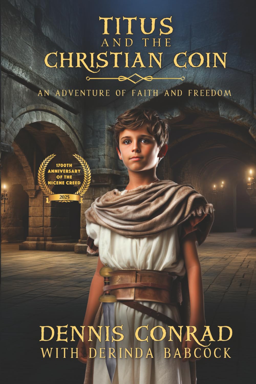 Titus and the Christian Coin: An Adventure of Faith and Freedom by Dennis Conrad, Derinda Babcock