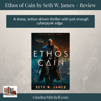 Square featured image for the book review of Ethos of Cain by Seth W. James on GinaRaeMitchell.com.