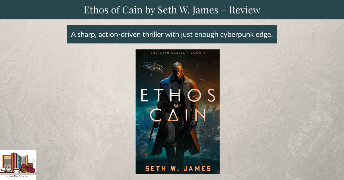 Wide blog header image for the review of Ethos of Cain by Seth W. James. Features the book cover centered on a textured neutral background with a dark, futuristic aesthetic and a call to read the full review at GinaRaeMitchell.com.