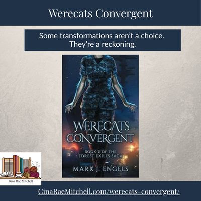 Square featured image for the book review of Werecats: Convergent by Mark J. Engels on GinaRaeMitchell.com. Features the book cover showing a solitary figure mid-transformation beneath the title, with the pull quote “Some transformations aren’t a choice. They’re a reckoning.”