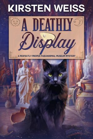 Spotlight: A Deathly Display (A Perfectly Proper Paranormal Museum Mystery) by Kirsten Weiss
