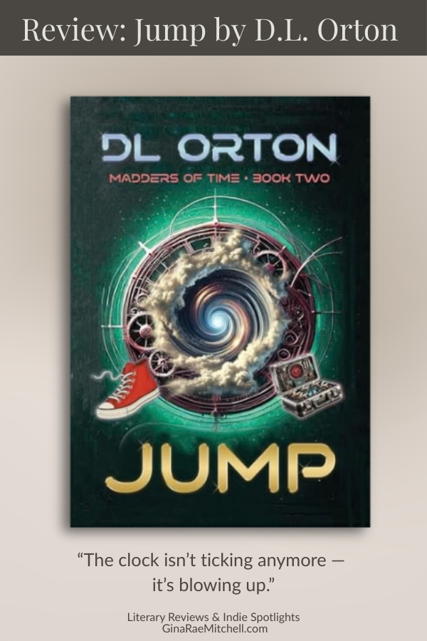 Vertical Pinterest graphic for the review of Jump by D.L. Orton, showing the book cover centered beneath a charcoal review header, a bold pull quote reading The clock isn't ticking anymore — it's blowing up, and Literary Reviews & Indie Spotlights branding above GinaRaeMitchell.com.