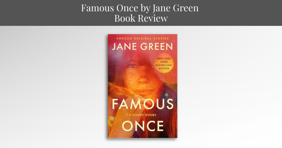Wide blog banner for the review of Famous Once by Jane Green, featuring the book cover centered on a light gray background with a charcoal title bar reading Famous Once by Jane Green Book Review.