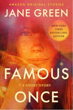 Review: Famous Once by Jane Green | A 3.5-Star Novella on Fame and Mother-Daughter Reconciliation