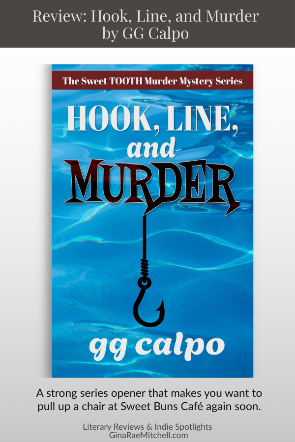 promotional graphic for the review of Hook, Line, and Murder by GG Calpo featuring the book cover centered on a soft neutral background with a charcoal title banner reading Review: Hook, Line, and Murder by GG Calpo. Beneath the cover is the pull quote A strong series opener that makes you want to pull up a chair at Sweet Buns Cafe again soon with GinaRaeMitchell.com branding below.