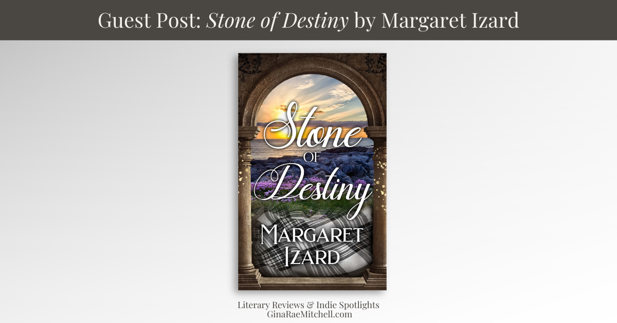 Wide blog banner for the guest post spotlight of Stone of Destiny by Margaret Izard. The graphic features a charcoal title bar above the centered book cover on a soft neutral background with GinaRaeMitchell.com literary review branding below.