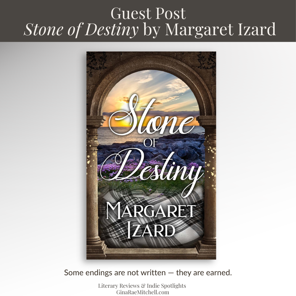 Friday Finds – February 20, 2026 | Great Reads, Creative Tips & Reader Extras 3 Square promotional graphic for the guest post featuring Stone of Destiny by Margaret Izard. The book cover appears centered on a soft gray background with a charcoal header reading Guest Post- Stone of Destiny by Margaret Izard. A pull quote beneath the cover reads, Some endings are not written — they are earned, with GinaRaeMitchell.com branding at the bottom