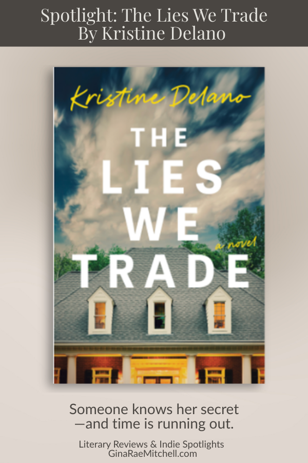 Vertical promotional graphic for The Lies We Trade by Kristine Delano featuring the book cover and suspense quote Someone knows her secret and time is running out on GinaRaeMitchell.com.