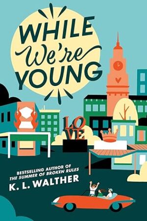 While We're Young by K.L. Walther #BookReview #YoungAdult #Romance  @HarperCollins @The_WriteReads 3.5