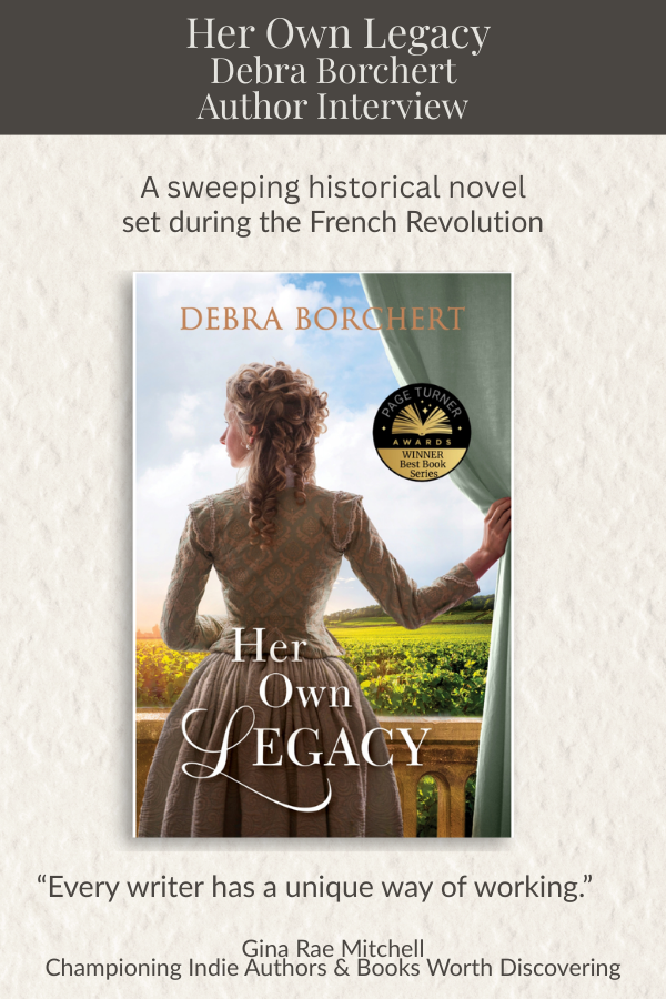 Pinterest graphic for an author interview with Debra Borchert about the historical fiction novel Her Own Legacy, a sweeping story set during the French Revolution, featured on GinaRaeMitchell.com.