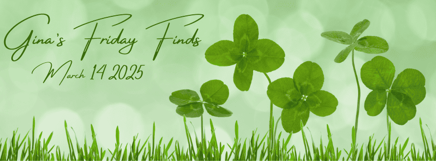 March 14, 2025 Friday Finds Banner Friday Finds Banner - Blog Graphic GinaRaeMitchell.com light green background with dark green clovers, Books, Recipes, Crafts
