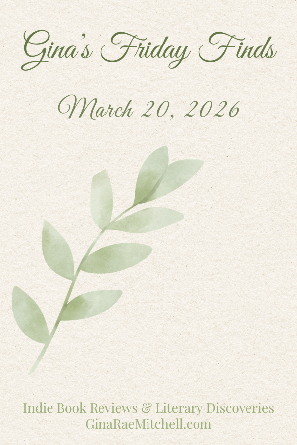 Vertical image announcing Gina's Friday Finds - March 20, 2026 on a cream parchment with a pale green stem of leaves and GinaRaeMitchell.com branding