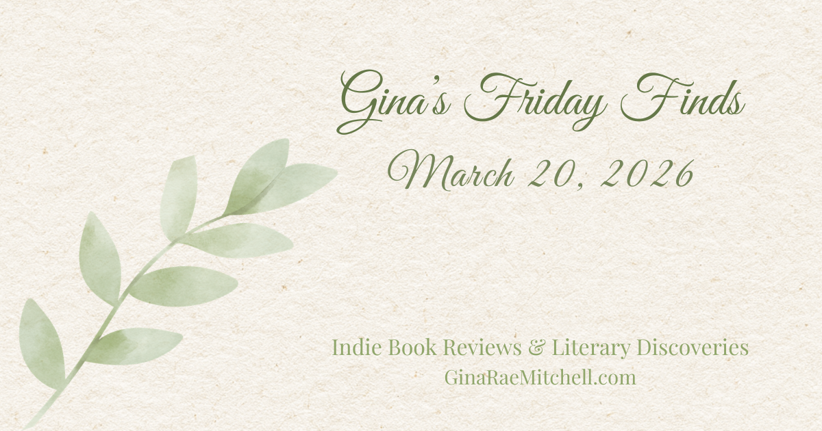 Friday Finds March 20, 2026 blog banner featuring a cream parchment background with a pale green leafy stem, introducing Gina Rae Mitchell's weekly curated book and lifestyle finds.
