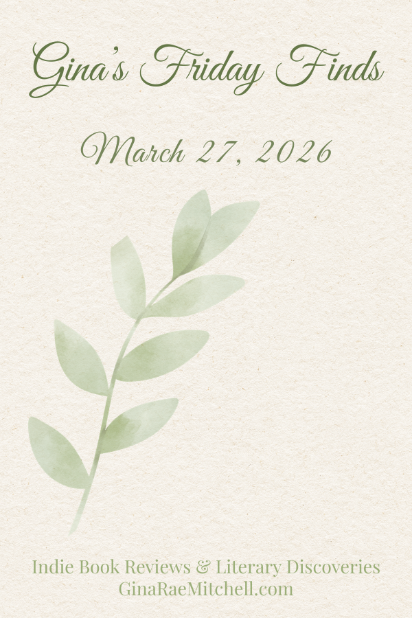 Vertical image announcing Gina's Friday Finds - March 27, 2026 on a cream parchment with a pale green stem of leaves and GinaRaeMitchell.com branding