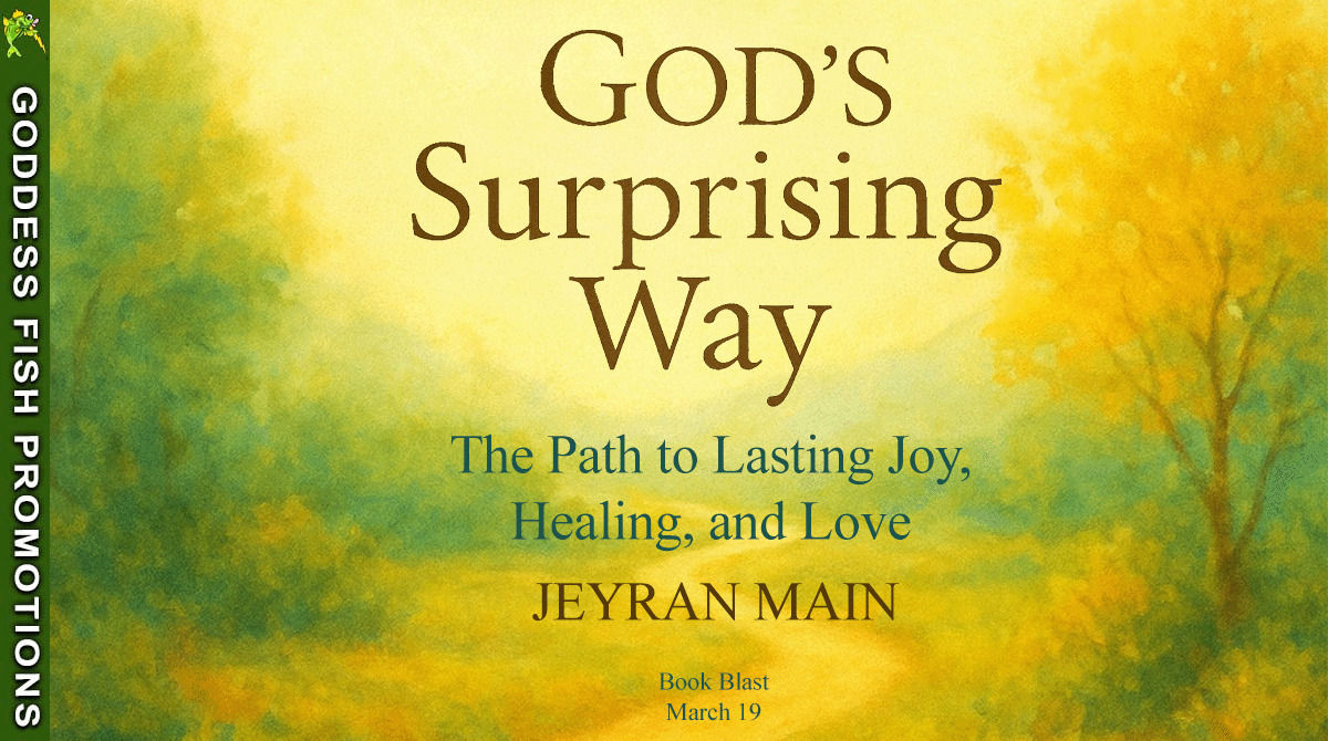Goddess Fish Promotions book blast banner for God's Surprising Way by S. Jeyran Main announcing the tour date March 19 and displaying the book cover with a bright yellow landscape.