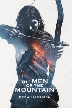 Feature: The Men of the Mountain by Drew Harrison | Dark Epic Fantasy Spotlight